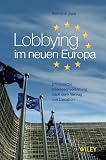 Lobbying im neuen Europa: Erfolgreiche Interessenvertretung nach dem Vertrag von Lissabon - Klemens Joos