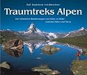 Traumtreks Alpen: Die schönsten Wanderungen von Hütte zu Hütte zwischen Nizza und Wien: Die schönsten Wanderungen von Hütte zu Hütte zwischen Wien und Nizza