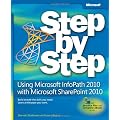 Using Microsoft InfoPath 2010 with Microsoft SharePoint 2010 Step by Step