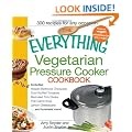 The Everything Vegetarian Pressure Cooker Cookbook