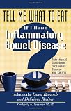 Tell Me What To Eat If I Have Inflammatory Bowel Disease: Nutritional Guidelines for Crohn's Disease and Colitis