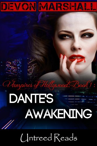 Dante's Awakening (Vampires of Hollywood) by Devon Marshall Dante's Awakening (Vampires of Hollywood) by Devon Marshall