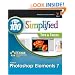 Photoshop Elements 7: Top 100 Simplified Tips and Tricks (Top 100 Simplified Tips & Tricks)