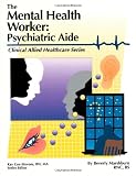 The Mental Health Worker: Psychiatric Aide (Clinical Allied Healthcare Series)