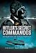 HITLER'S SECRET COMMANDOS: Operations of the K-Verband