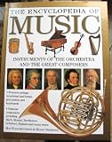 THE ENCYCLOPEDIA OF MUSIC: INSTRUMENTS OF THE ORCHESTRA AND THE GREAT COMPOSERS
