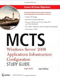  : MCTS: Windows Server 2008 Applications Infrastructure Configuration Study Guide: Exam 70-643