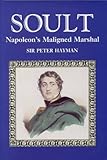 Soult : Napoleon's maligned marshal