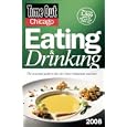 Time Out Chicago Eating and Drinking 2008: The Essential Guide to the City's Best... by Editors of Time Out