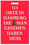 111 Orte in Hamburg die man gesehen h...
