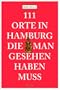 111 Orte in Hamburg die man gesehen haben muss