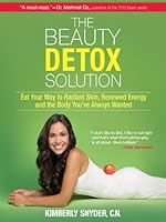 The Beauty Detox Solution: Eat Your Way to Radiant Skin, Renewed Energy and the Body You've Always Wanted