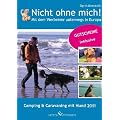 Nicht ohne mich! Mit dem Vierbeiner unterwegs in Europa. Camping und Caravaning - Urlaub mit dem Hund 2011