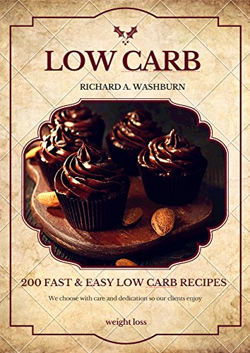 Low Carb: 200 Fast & Easy Low Carb Recipes For Weight Loss