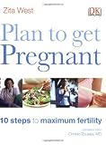 Plan to Get Pregnant: 10 Steps to Maximum Fertility [Paperback]