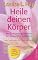 Heile deinen Körper: Seelisch-geisti... - jetzt bei Amazon bestellen Heile deinen Körper: See...