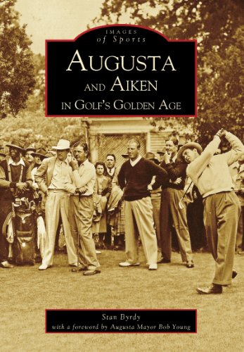 Augusta and Aiken in Golf's Golden Age (Images of Sports)