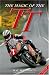 The Magic of the TT