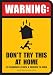 Warning: Don't Try This at Home: 50 Dangerous and Nerve Racking Stunts to Avoid