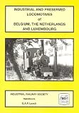 Industrial and preserved locomotives of Belgium, The Netherlands and Luxembourg : known locomotives from 1970 onwards