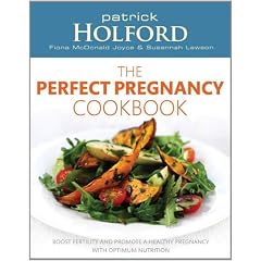 The Perfect Pregnancy Cookbook: Boost Fertility and Promote a Healthy Pregnancy with Optimum Nutrition: Recipes to Boost Your Fertility and Promote a Healthy Pregnancy