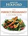 The Perfect Pregnancy Cookbook: Boost Fertility and Promote a Healthy Pregnancy With Optimum Nutrition