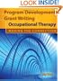 Program Development and Grant Writing in Occupational Therapy: Making the Connection