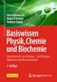 Basiswissen Physik, Chemie und Biochemie: Vom Atom bis zur Atmung - f�r Biologen, Mediziner und Pharmazeuten (Bachelor)