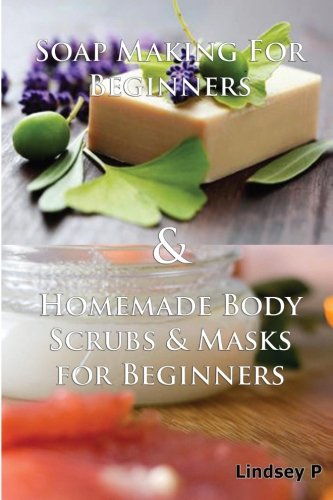 soap making for beginners  homemade body scrubs  masks for beginners box set volume 5