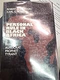 Personal rule in black Africa : prince, autocrat, prophet, tyrant