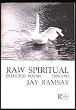 Raw spiritual : Selected poems 1980-1985