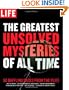 LIFE The Greatest Unsolved Mysteries of All Time: 50 Baffling Cases from the Files