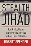 Stealth Jihad: How Radical Islam is Subverting America without Guns or Bombs