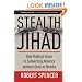 Stealth Jihad: How Radical Islam is Subverting America without Guns or Bombs