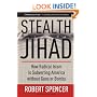Stealth Jihad: How Radical Islam is Subverting America without Guns or Bombs