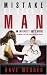 Mistake It Like a Man: An Imperfect Guy's Guide to Romance, Kids, and Secret Service Motorcades