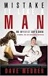 Mistake It Like a Man: An Imperfect Guy's Guide to Romance, Kids, and Secret Service Motorcades