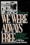 We Were Always Free: The Maddens of Culpeper County, Virginia, a 200-Year Family History