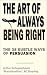 The Art of Always Being Right: 38 Ways to Win an Argument