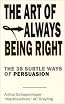 The Art of Always Being Right