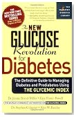 The New Glucose Revolution for Diabetes: The Definitive Guide to Managing Diabetes and Prediabetes Using the Glycemic Index (Marlowe Diabetes Library)