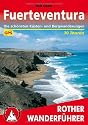 Fuerteventura. 30 Touren. Mit GPS-Tracks: 30 ausgew&auml;hlte Wanderungen an den K&uuml;sten und in den Bergen der 'Sonneninsel'