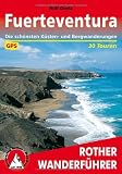 Fuerteventura - 30 Touren - Mit GPS-Tracks: 30 ausgewählte Wanderungen an den Küsten und in den Bergen der 'Sonneninsel' - Rolf Goetz