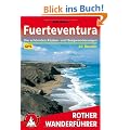 Fuerteventura. 30 Touren. Mit GPS-Tracks: 30 ausgew�hlte Wanderungen an den K�sten und in den Bergen der 'Sonneninsel'