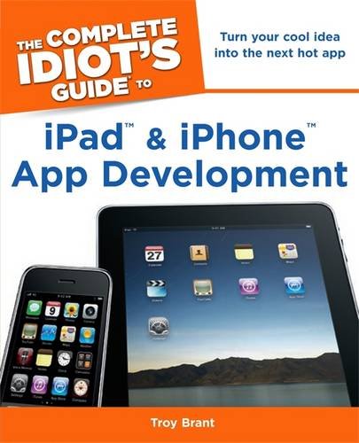 The Complete Idiot's Guide to iPad and iPhone App Development (Complete Idiot's Guides (Lifestyle Paperback))