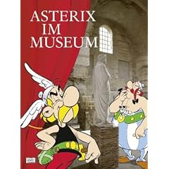 Asterix im Museum: Ausstellungskatalog zur Asterix-Werkschau "Ast�rix au Mus�e de Cluny" vom 28. Oktober 2009 bis 3. Januar 2010