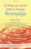 50 things you can do today to manage fibromyalgia