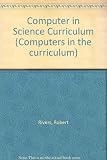 The computer in the science curriculum