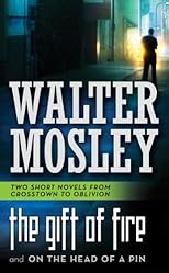 The Gift of Fire / On the Head of a Pin: Two Short Novels from Crosstown to Oblivion