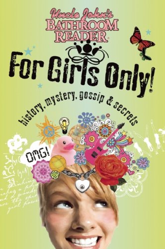 Uncle John's Bathroom Reader for Girls Only: Mystery, History, Gossip, and Secrets (Uncle John's Bathroom Readers)